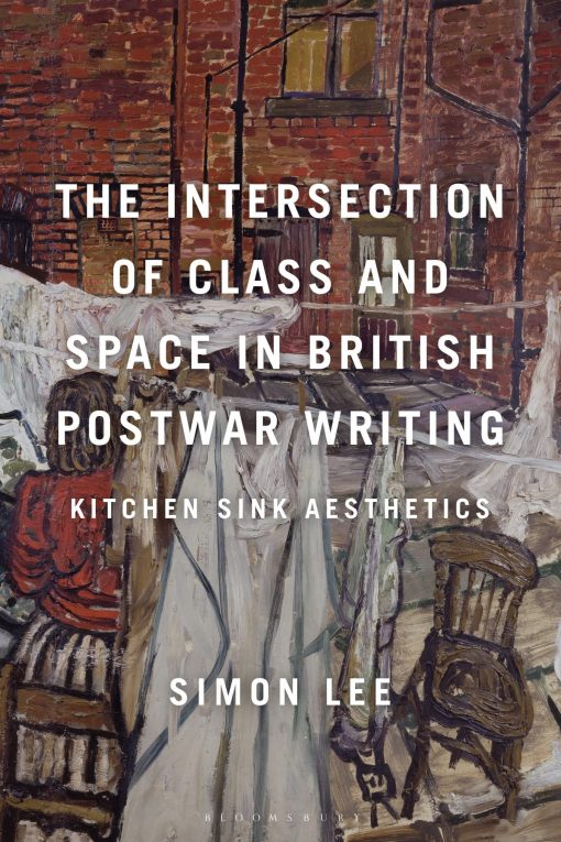 The Intersection of Class and Space in British Postwar Writing: Kitchen Sink Aesthetics