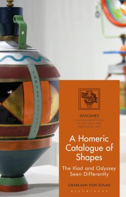 A Homeric Catalogue of Shapes: The Iliad and Odyssey Seen Differently