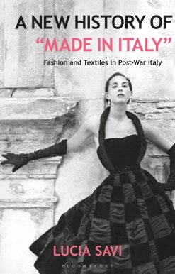 A New History of "Made in Italy": Fashion and Textiles in Post-War Italy