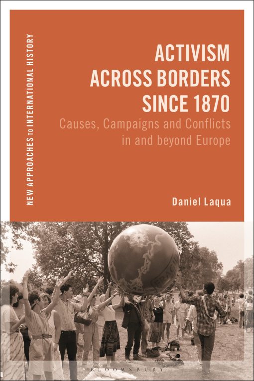 Activism Across Borders since 1870: Causes, Campaigns and Conflicts in and beyond Europe