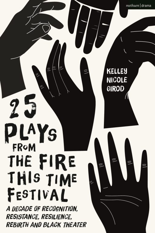 25 Plays from The Fire This Time Festival: A Decade of Recognition, Resistance, Resilience, Rebirth, and Black Theater