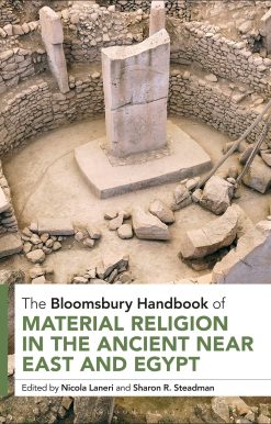 The Bloomsbury Handbook of Material Religion in the Ancient Near East and Egypt