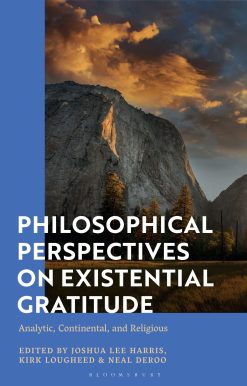Philosophical Perspectives on Existential Gratitude: Analytic, Continental, and Religious