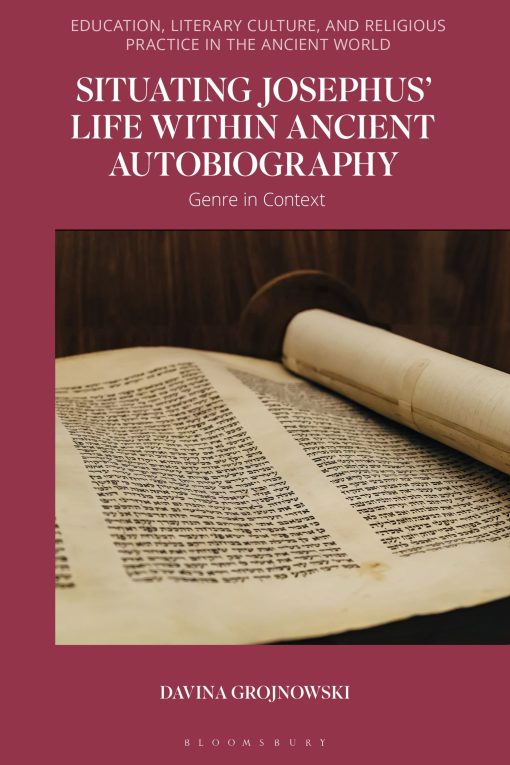 Situating Josephusâ€™ Life within Ancient Autobiography: Genre in Context