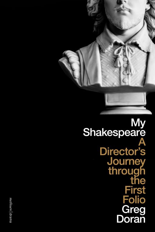 My Shakespeare: A Directorâ  Journey through the First Folio