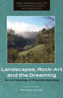 Landscapes, Rock-Art and the Dreaming: An Archaeology of Preunderstanding