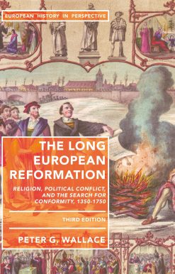 The Long European Reformation: Religion, Political Conflict, and the Search for Conformity, 1350-1750