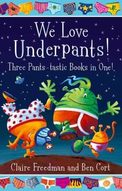 We Love Underpants! Three Pants-tastic Books in One!: Featuring: Aliens Love Underpants, Monsters Love Underpants, Aliens Love Dinopants