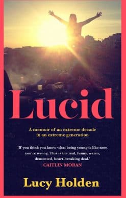 Lucid: A memoir of an extreme decade in an extreme generation