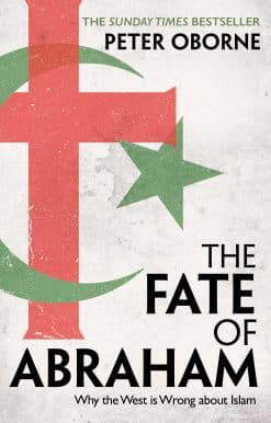 The Fate of Abraham: Why the West is Wrong about Islam