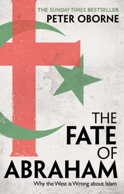 The Fate of Abraham: Why the West is Wrong about Islam