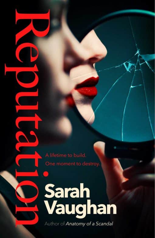 Reputation: the thrilling new novel from the bestselling author of Anatomy of a Scandal