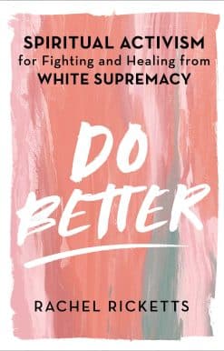 Do Better: Spiritual Activism for Fighting and Healing from White Supremacy