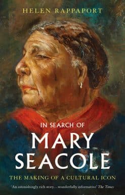 In Search of Mary Seacole: The Making of a Cultural Icon