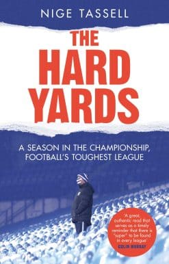 The Hard Yards: A Season in the Championship, England's Toughest League
