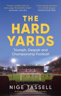 The Hard Yards: Triumph, Despair and Championship Football