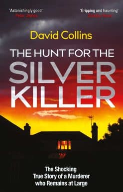 The Hunt for the Silver Killer: The Shocking True Story of a Murderer who Remains at Large