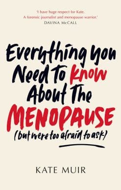 Everything You Need to Know About the Menopause (but were too afraid to ask)