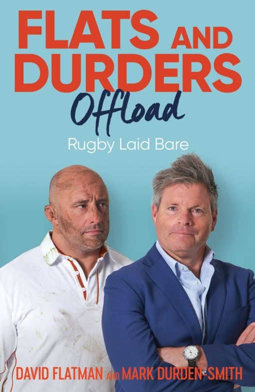 Flats and Durders Offload: Rugby Laid Bare