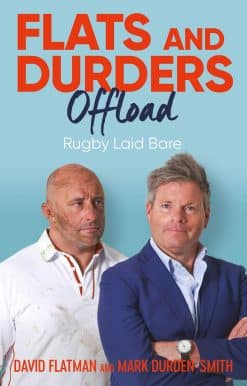Flats and Durders Offload: Rugby Laid Bare