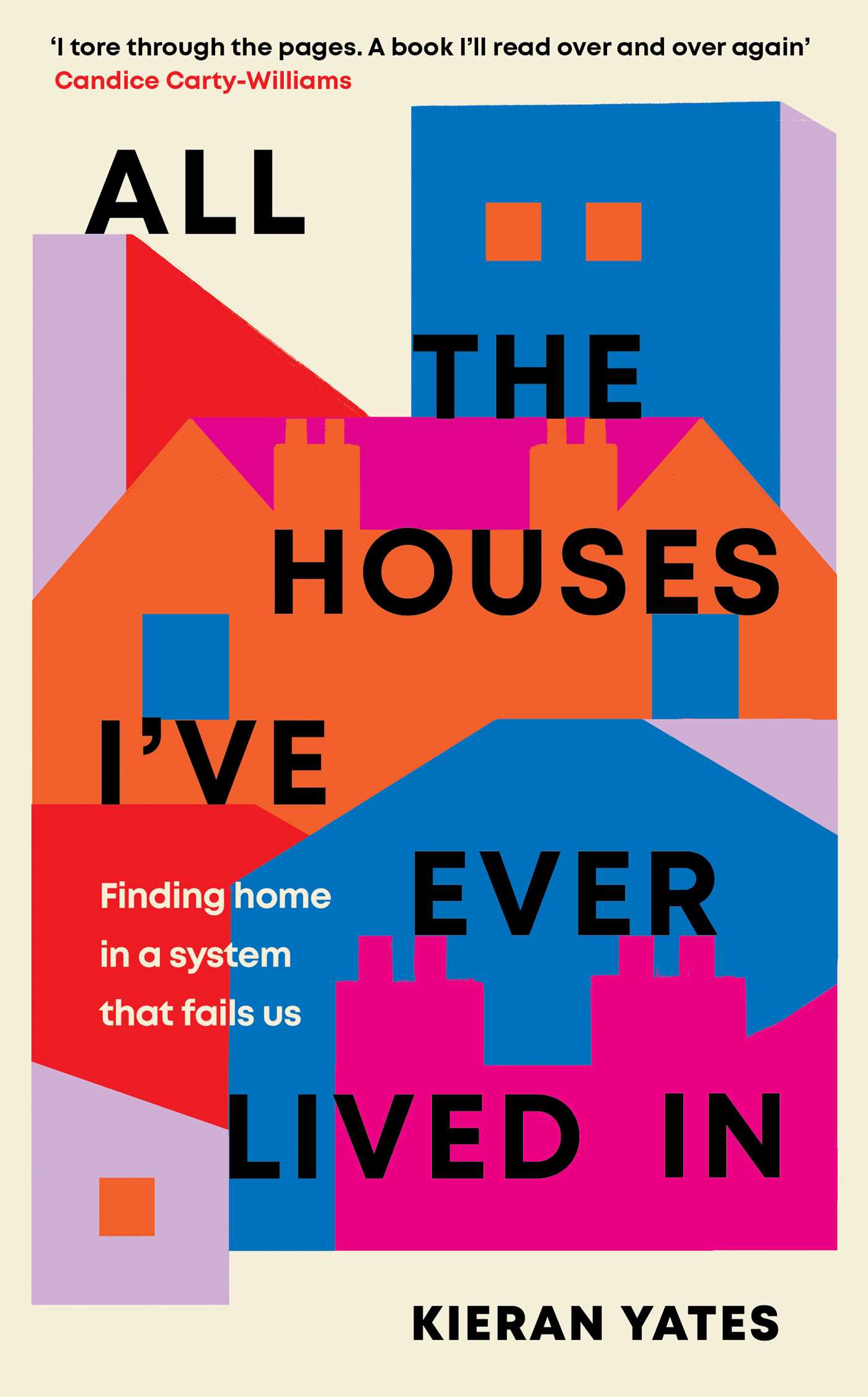 All The Houses I've Ever Lived In: Finding Home in a System that Fails Us 1 All The Houses I've Ever Lived In: Finding Home in a System that Fails Us