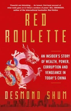 Red Roulette: An Insider's Story of Wealth, Power, Corruption and Vengeance in Today's China