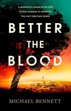 Better the Blood: The compelling debut that introduces Hana Westerman, a tenacious Maori detective