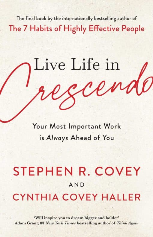 Live Life in Crescendo: Your Most Important Work is Always Ahead of You