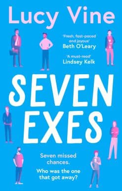 Seven Exes: 'Made me laugh out loud... fresh, fast-paced and joyous.' BETH O'LEARY