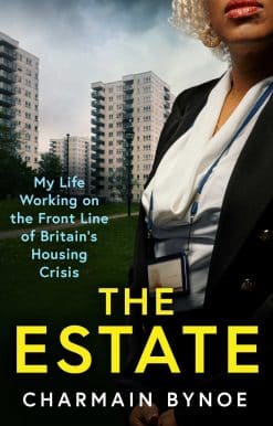 The Estate: My Life Working on the Front Line of Britain's Housing Crisis