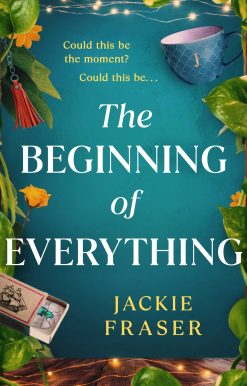 The Beginning of Everything: An irresistible novel of resilience, hope and unexpected friendships