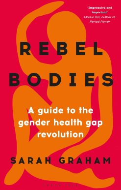 Rebel Bodies: A guide to the gender health gap revolution