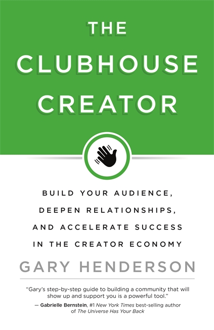 TheClubhouse Creator: Build Your Audience, Deepen Relationships, and Accelerate Success in the Creator Economy