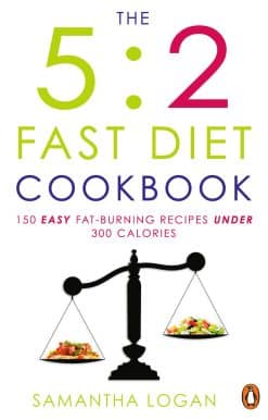 The 5:2 Fast Diet Cookbook: Easy low-calorie & fat-burning recipes for fast days