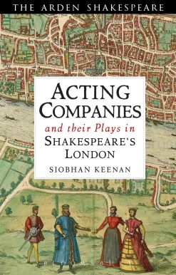 Acting Companies and their Plays in Shakespeareâ  London