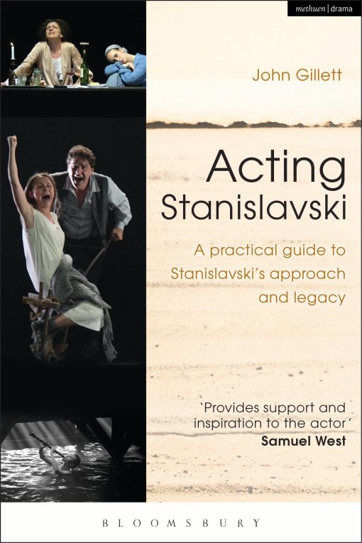 Acting Stanislavski: A practical guide to Stanislavskiâ  approach and legacy