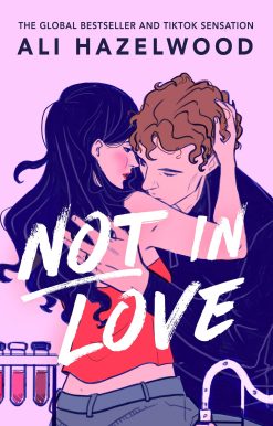 Not in Love: From the bestselling author of The Love Hypothesis