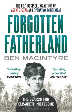 Forgotten Fatherland: The search for Elisabeth Nietzsche