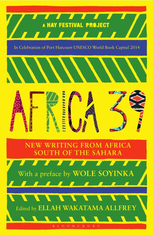 Africa39: New Writing from Africa South of the Sahara