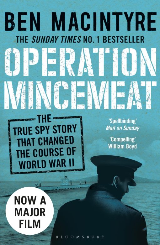 Operation Mincemeat: The True Spy Story that Changed the Course of World War II