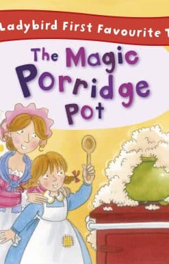 The Magic Porridge Pot: Ladybird First Favourite Tales