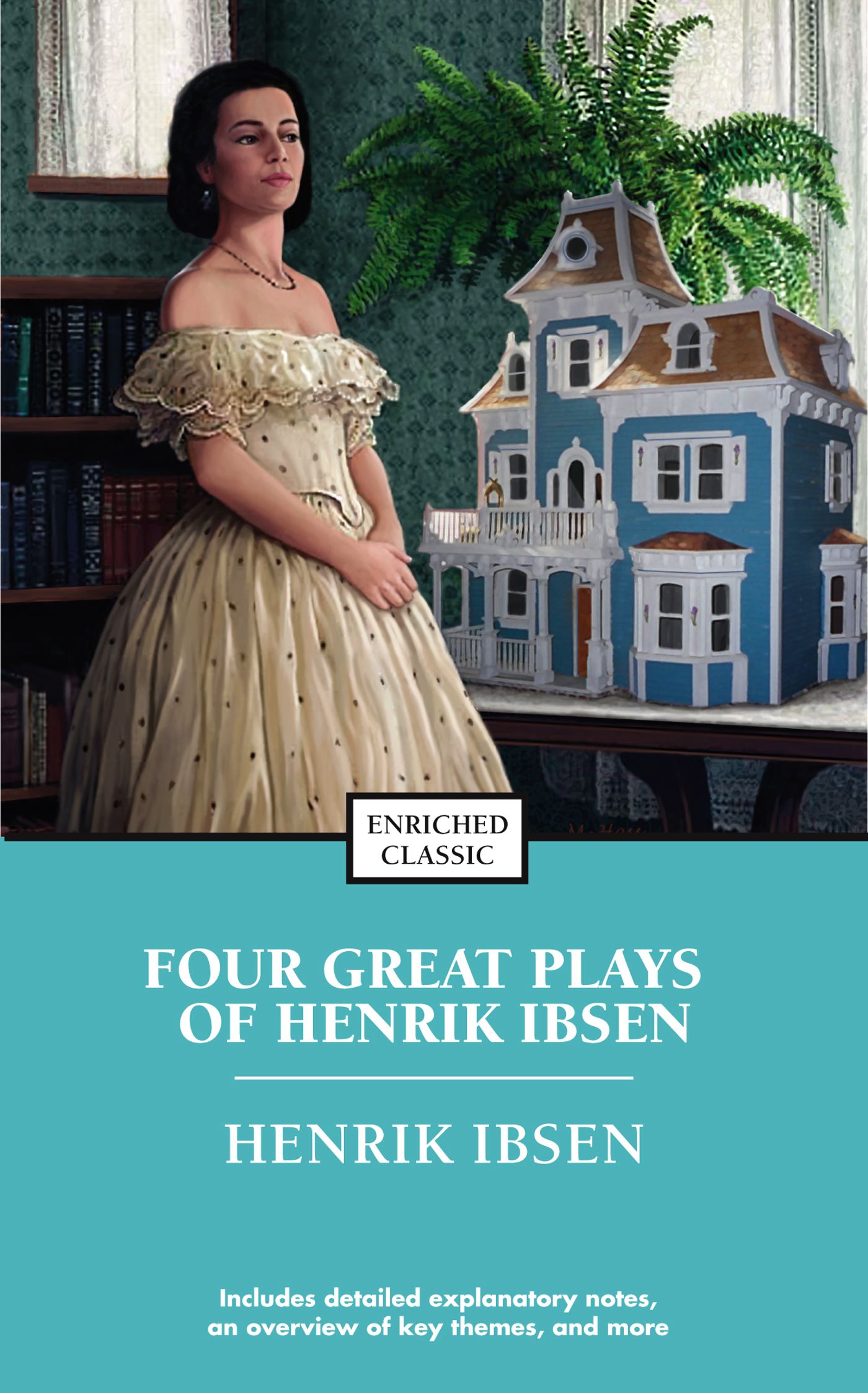 Four Great Plays of Henrik Ibsen A Doll's House, The Wild Duck, Hedda Gabler, The Master Builder