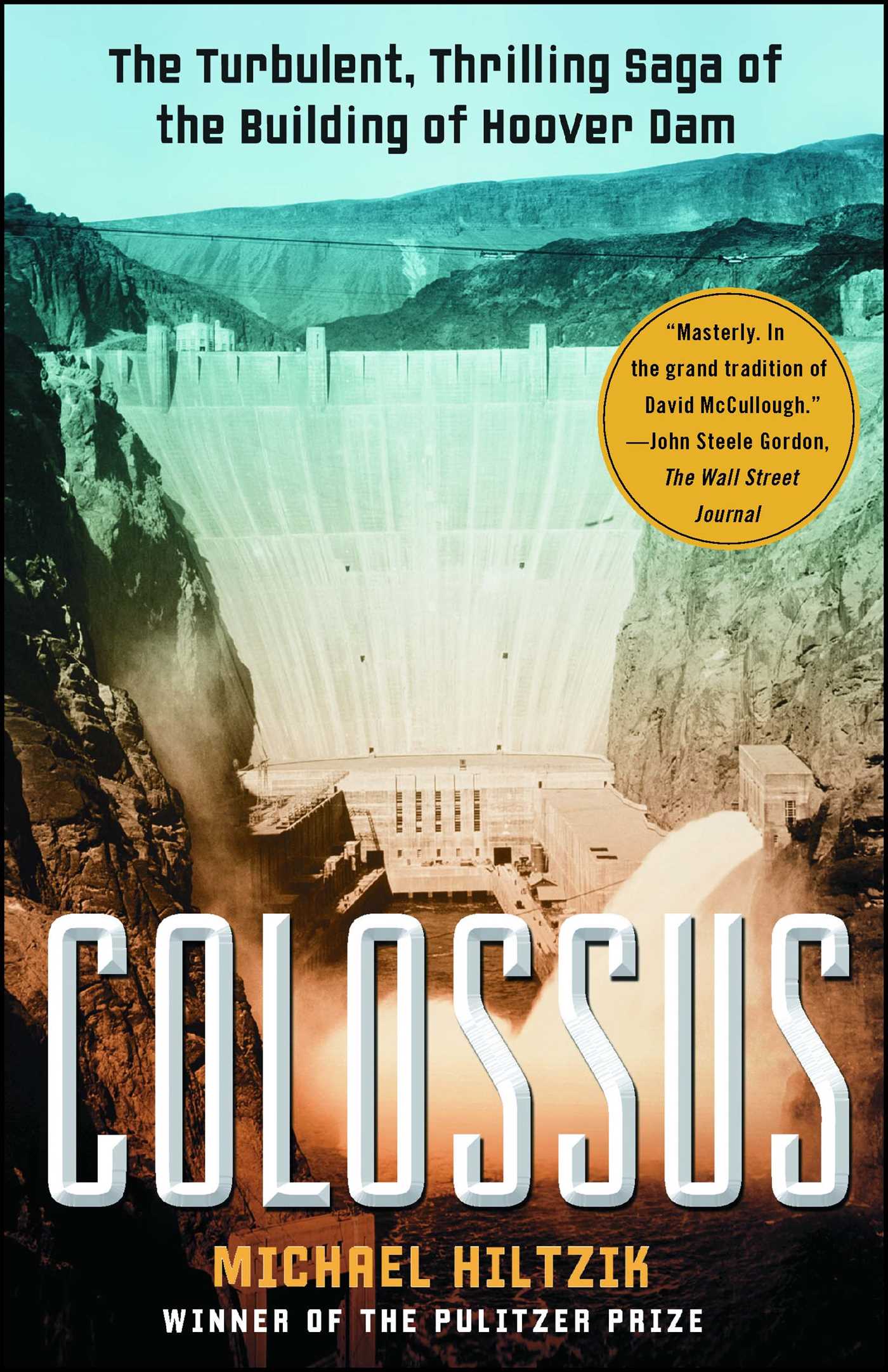 Colossus The Turbulent, Thrilling Saga of the Building of Hoover Dam