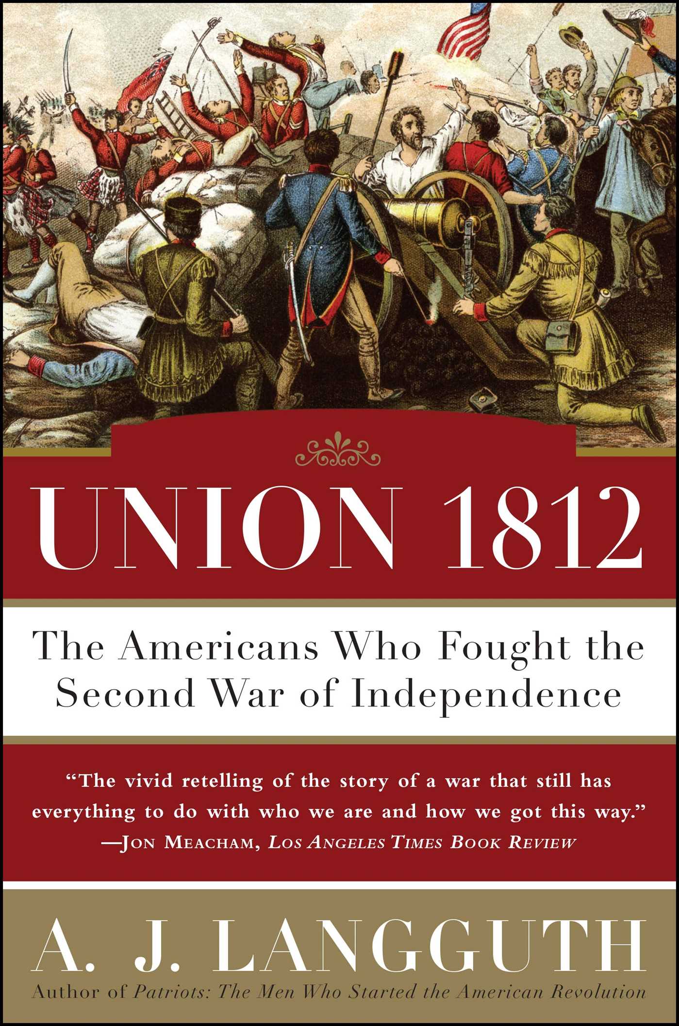 Union 1812 The Americans Who Fought the Second War of Independence