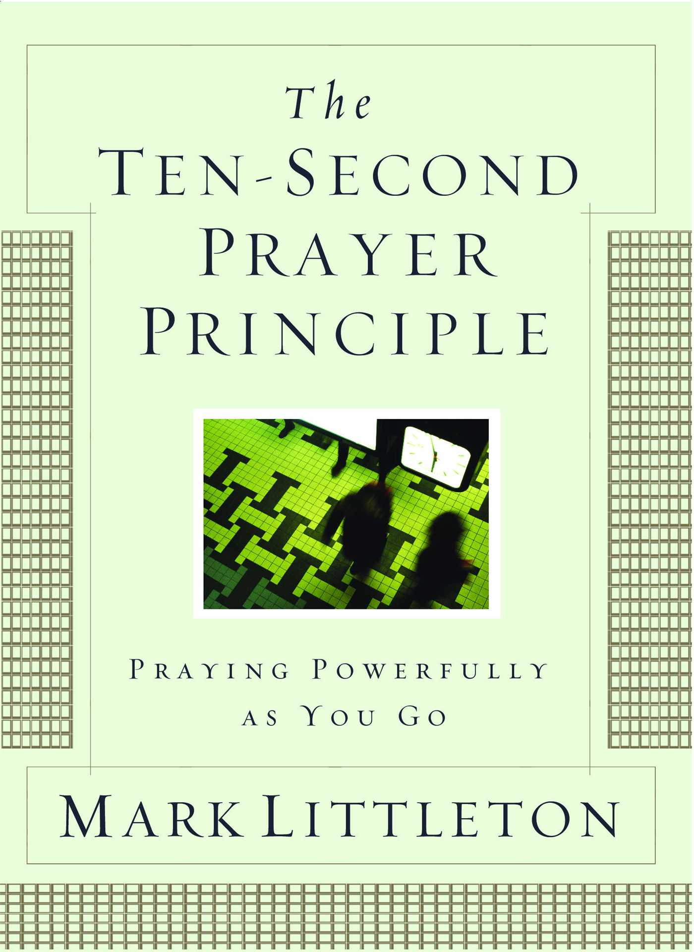 The Ten-Second Prayer Principle  Praying Powerfully as You Go
