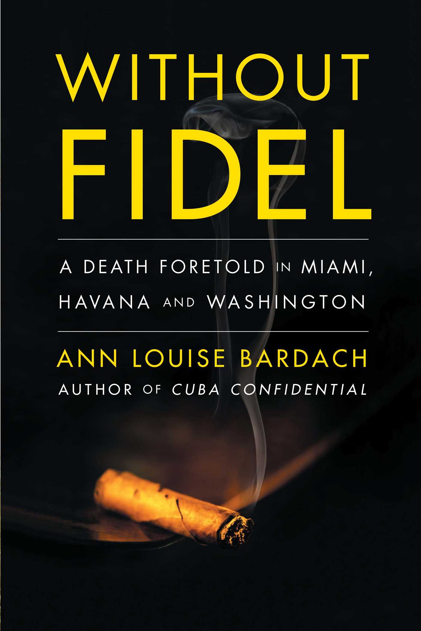 Without Fidel A Death Foretold in Miami, Havana and Washington