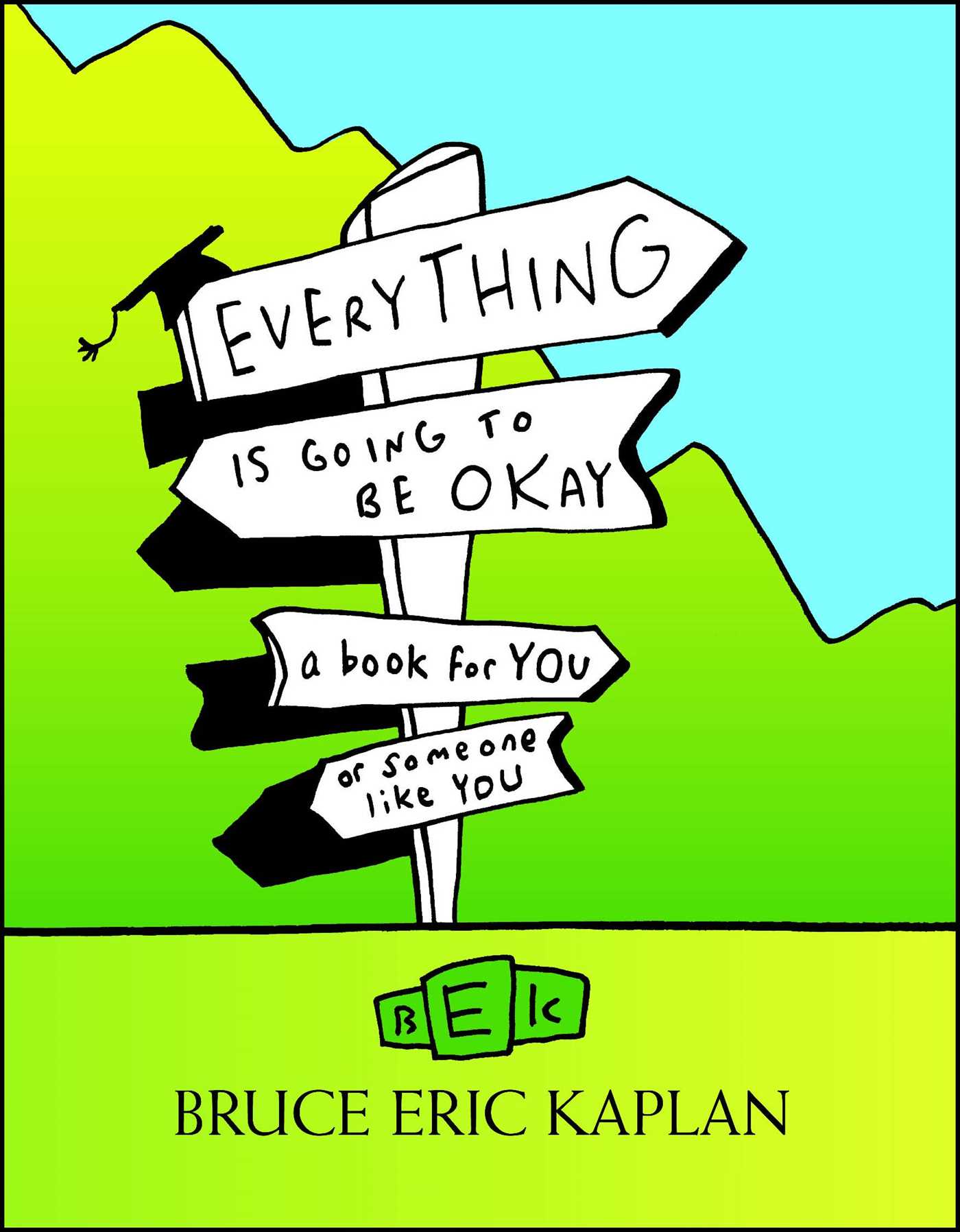 Everything Is Going to Be Okay A Book for You or Someone Like You