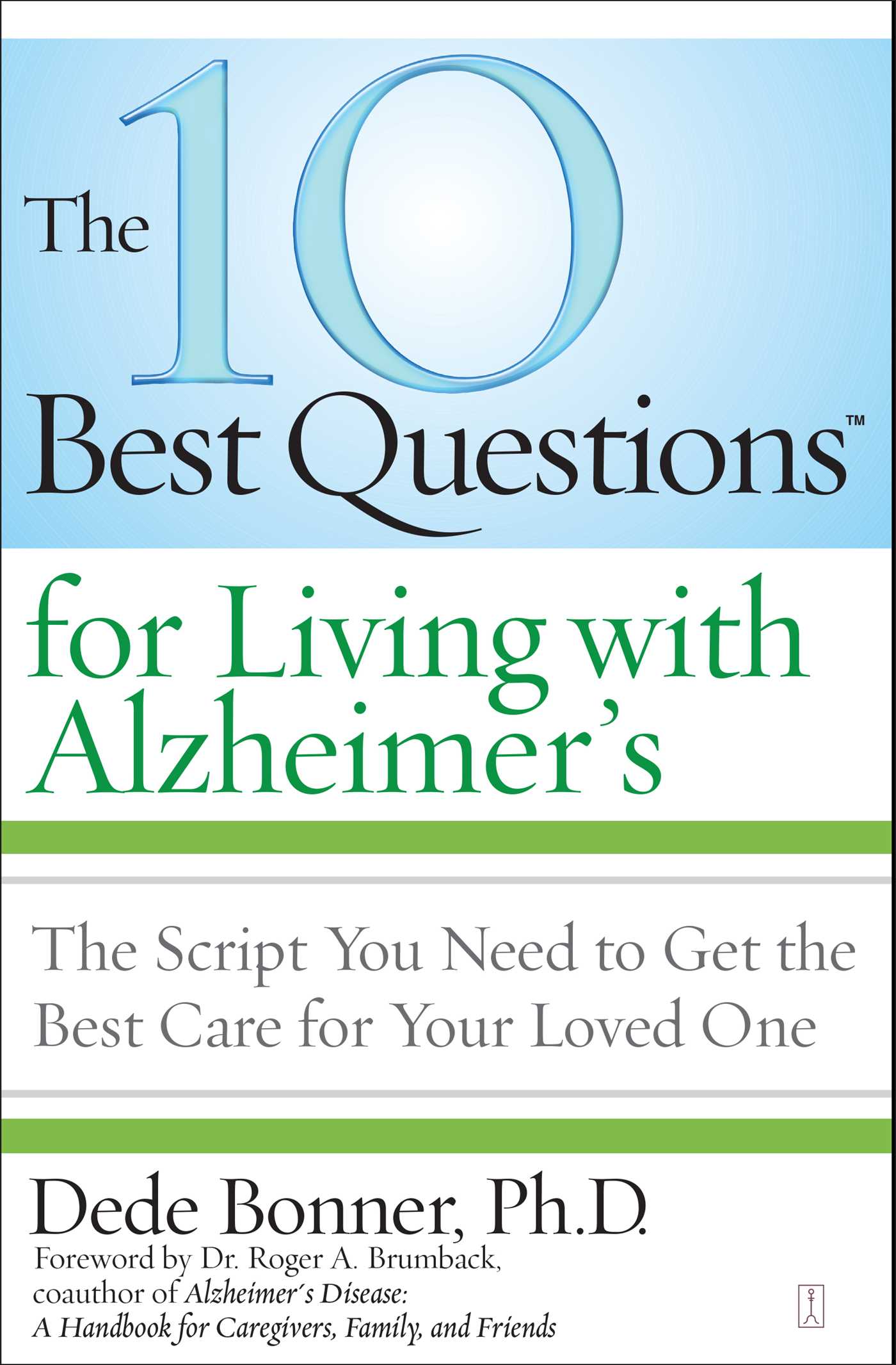 The 10 Best Questions for Living with Alzheimer's  The Script You Need to Get the Best Care for Your Loved One