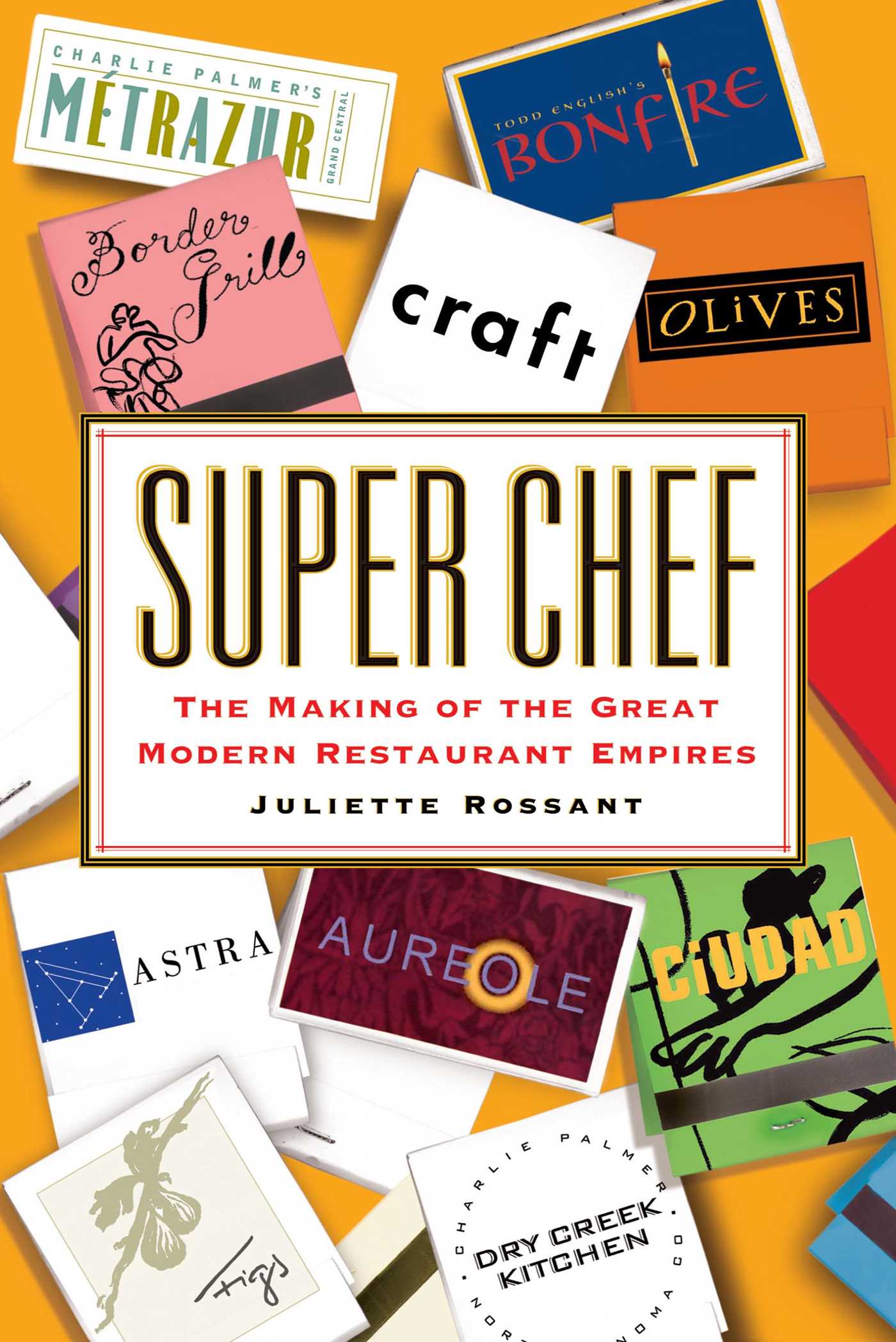 Super Chef The Making of the Great Modern Restaurant Empires