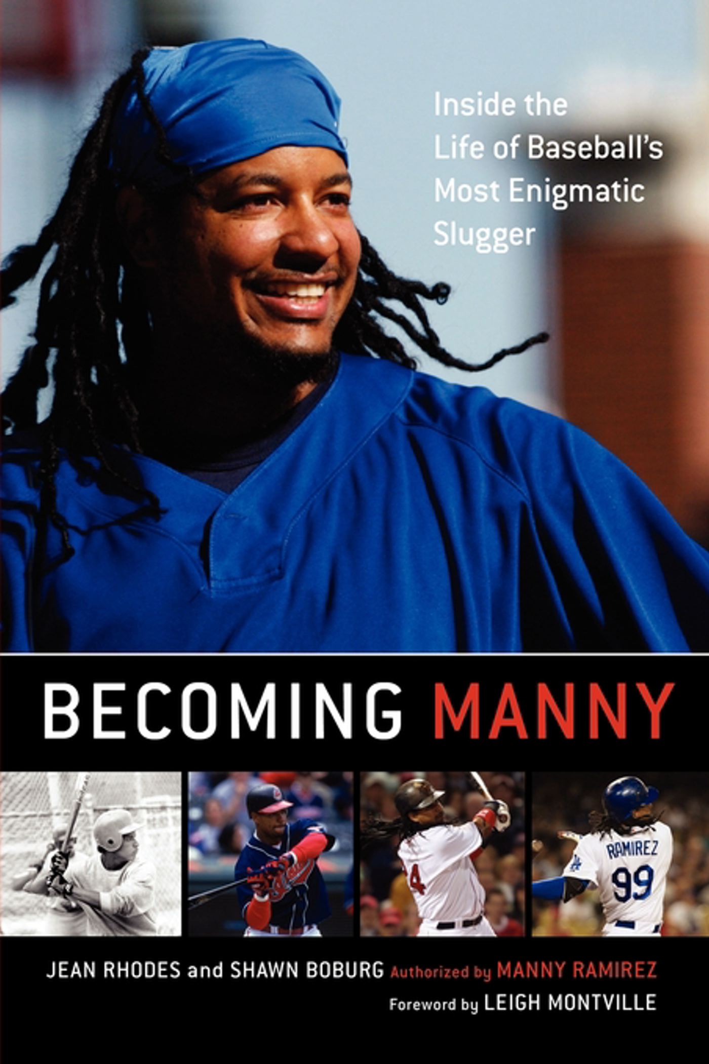 Becoming Manny Inside the Life of Baseball's Most Enigmatic Slugger